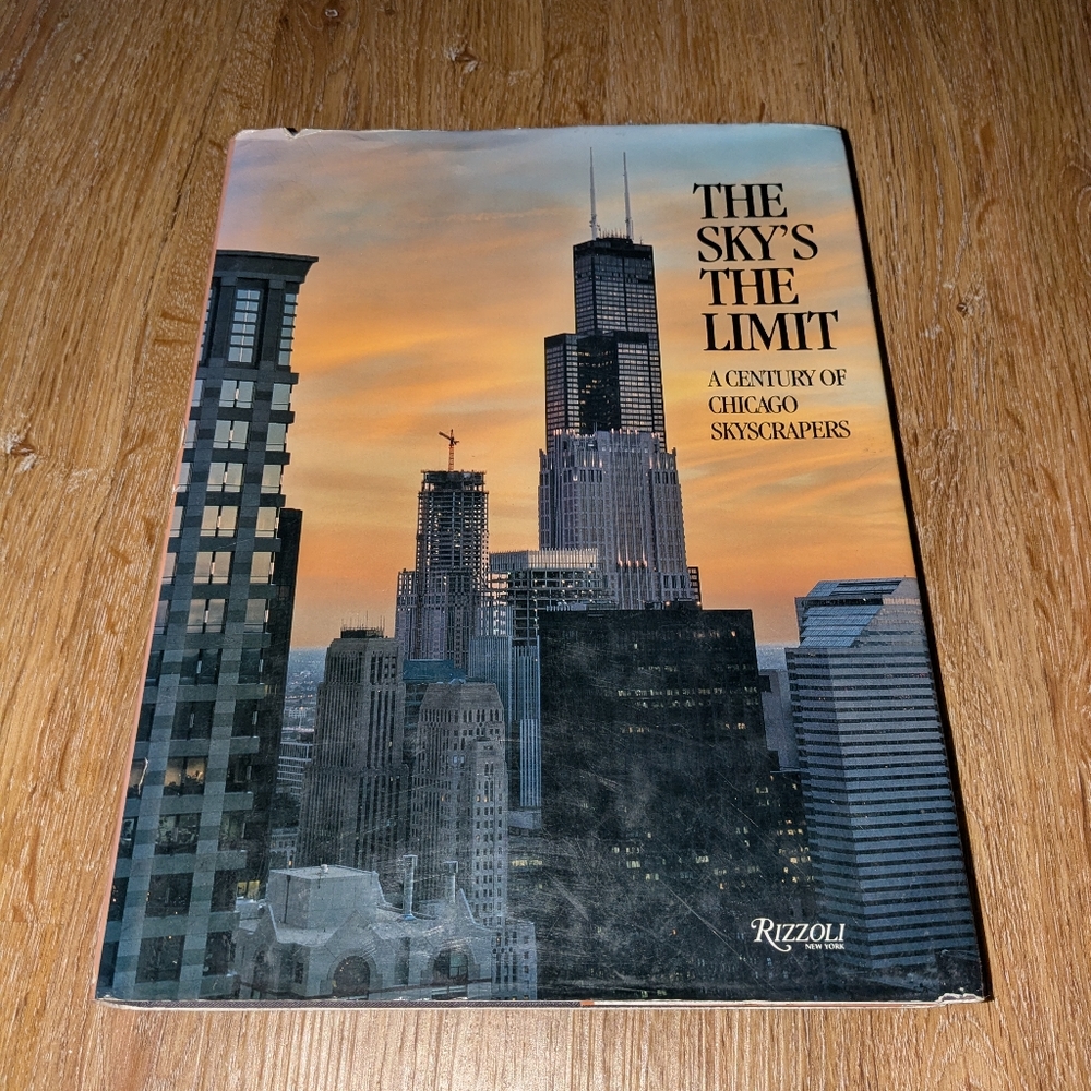 The Sky's the Limit A Century of Chicago Skyscrapers by Rizzoli 1990, Hardcover